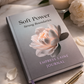 Soft Power, Strong Boundaries: A 52 Week Guided Journal for the Modern Woman